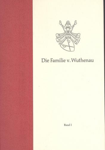 Die Familie der Herren v. Wuthenau und der Grafen v. Wuthenau-Hohenthurm 