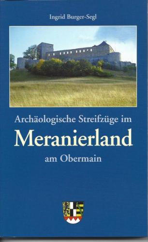 Archäologische Streifzüge im Meranierland am Obermain 