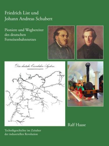 Friedrich List und Johann Andreas Schubert - Pioniere und Wegbereiter des deutschen Ferneisenbahnnetzes 