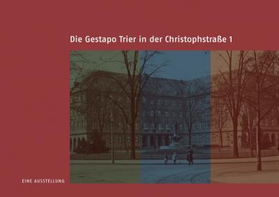 Die Gestapo Trier in der Christophstraße 1 
