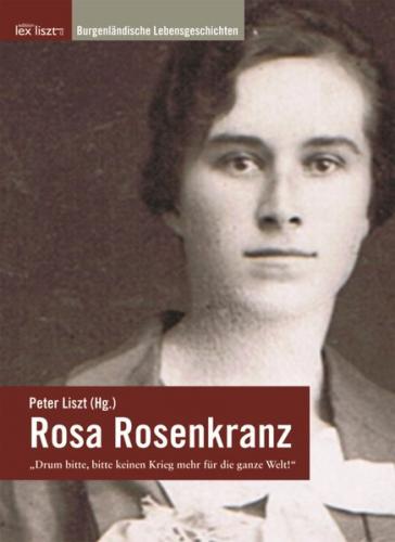 Rosa Rosenkranz - "Drum bitte, bitte keinen Krieg mehr für die ganze Welt!" 